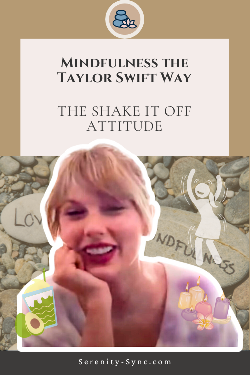 Mindfulness the Taylor Swift Way: The Shake it off attitude